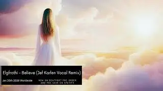 Coming soon: Elgfrothi - Believe (Jef Karlen Vocal Remix)