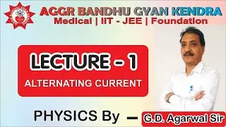 Alternating Current Lecture 1-BY G.D. AGARWAL