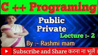 C++ Programming |Access Specifier In C++ |Private Access Specifier | Public Access Specifier | Lec2