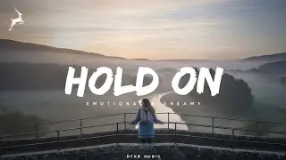 Hold On - Emotional & Dreamy Future Bass | Dyxe Music