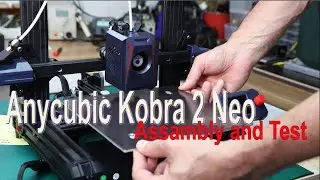 Anycubic Kobra 2 Neo Assemble and Test  Synth Hunter