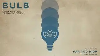 Bulb - Far Too High ft. Axel Mansoor (Official Audio)
