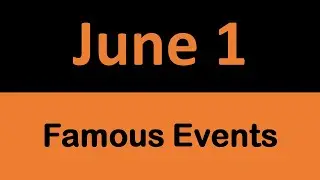 Famous Events in History on June 1 || On This Day