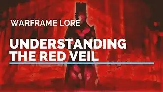 Warframe Lore | Understanding the Red Veil