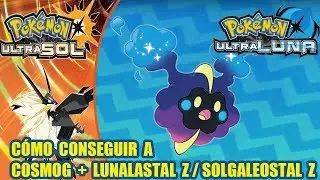 Cómo conseguir a COSMOG + LUNALASTAL Z o SOLGALEOSTAL Z | Guía Pokémon Ultrasol Ultraluna