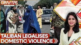 Taliban Passes Law Permitting &lsquo;Controlled&rsquo; Wife Beating | GRAVITAS