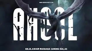 AHOOL - Makhluk Mitologi Penghuni Gunung Salak