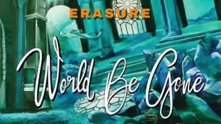 Erasure - World Be Gone (Giant Mix by Gareth Jones) (Official Audio)