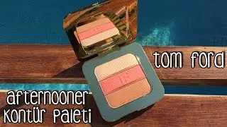 İnceleme | Tom Ford - The Afternooner Kont&uuml;r Paleti