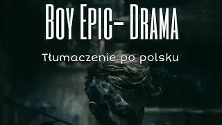 Boy Epic- Drama [Tłumaczenie PL]