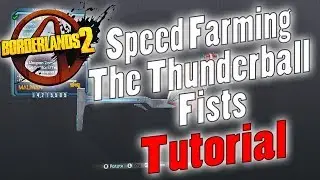 Borderlands 2 | Speed Farming The Thunderball Fists | Tutorial