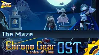 The Maze - Chrono Gear: Warden of Time (OST) | BobTheGUYYYYY