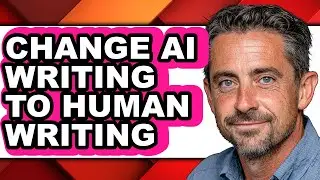 How to Change Ai Writing to Human Writing (full Guide)
