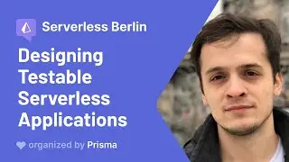 Serverless Berlin Meetup - Aleksandar Simovic - Designing Testable Serverless Applications