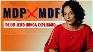 MDP X MDF - DE UM JEITO NUNCA EXPLICADO