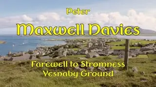 Peter Maxwell Davies - Farewell to Stromness and Yesnaby Ground