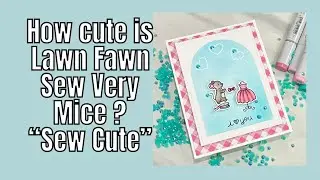 Lawn Fawn &ldquo;Sew Very Mice are sew very cute !