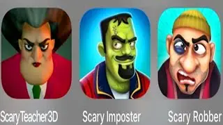 Scary Teacher 3D Vs Scary Imposter Vs Scary Robber New Update 2021