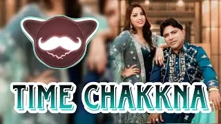TIME CHAKKNA (BASS BOOSTED) BALKAR ANKHILA SONG 🎧