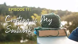 Soul Conversations: Episode 11 : Crafting is My Soulwork (Carl Jung)