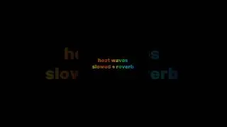 Heat waves - slowed + reverb #lyrics #music #slowed #reverb #edit #fyp #sad