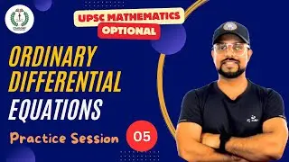 UPSC Mathematics Optional | Ordinary Differential Equations | Practice Session - 05