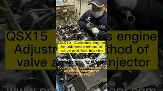 Adjustment method of valve QSX15  Cummins diesel engine