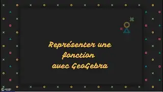 Fonctions - Représenter une fonction sur un intervalle avec Géogébra
