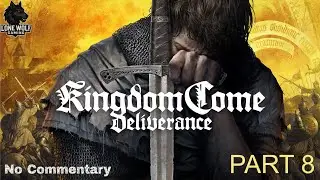 Kingdom Come Deliverance | #8 Live Gameplay | No Commentary | Lone Wolf Gaming