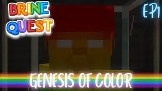 Genesis of Color | Brine Quest Reboot | Episode One (MCTV)
