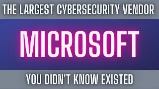 Microsoft: The Largest Cybersecurity cloud vendor You didn't Know Existed