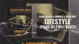 YUNG KIXON & ANUBIS & YUNG KNY - LIFESTYLE [ПРЕМЬЕРА КЛИПА]