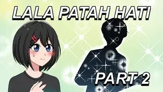 #309 || LALA PATAH HATI PART 2 - Drama Animasi Sekolah Kode Keras buat Cowok dari Cewek