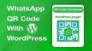 WhatsApp QR Code Generator for WordPress Website | WordPress QR Code Generator Plugin | Sharabindu
