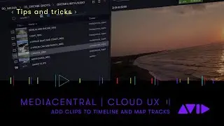 MediaCentral | Cloud UX &mdash; Add Clips to Timeline and Map Tracks