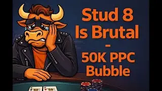 Split Kings on the Bubble: Stud 8 Nightmare at the 50K PPC