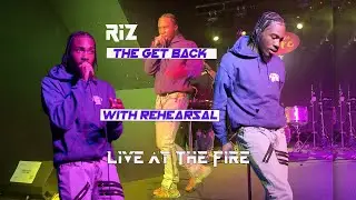 RiZ - The Get Back (Live Performance @ The Fire) with Rehearsal