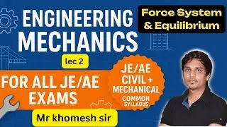 | L 2 | Force System & Equilibrium | Engineering mechanics | Statics | Dynamics | #khomeshsir |