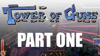 Tower of Guns - Gameplay Walkthrough Part 1 - First Impressions