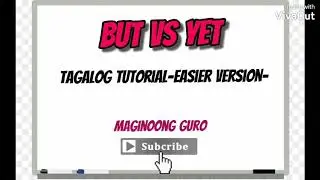 BUT VS YET - TAGALOG TUTORIAL- EASIER VERSION
