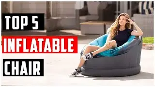 ✅Best Inflatable Chairs of 2024 | Top 5 Best Inflatable Chairs for Ultimate Comfort and Portability