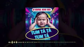 DJ Vavva, Nene (Br) - Tum T&aacute; T&aacute; Tum&nbsp;T&aacute;