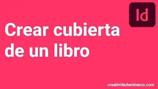 COMO PREPARAR LA CUBIERTA DE UN LIBRO EN INDESIGN