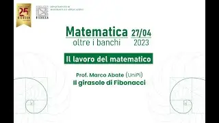 Il Lavoro del Matematico - Il girasole di Fibonacci (M. Abate)