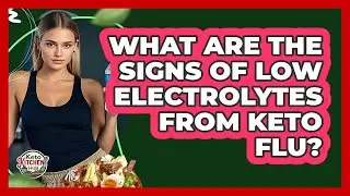 What Are the Signs of Low Electrolytes From Keto Flu?