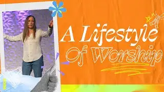 FUN MONTH // A Lifestyle of Worship // Pastor Wendy Rogers