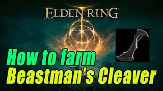 ELDEN RING: How to farm Beastman's Cleaver (One of the strongest PHYSICAL weapons!)