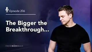 FMM 206 - The Bigger The Breakthrough...