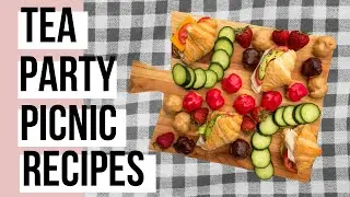 EASY Tea Party Picnic Recipes