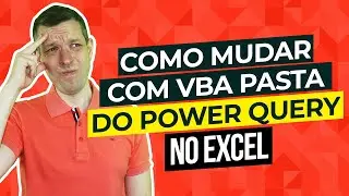 Mudar pasta ou mudar fonte de dados Power Query Excel